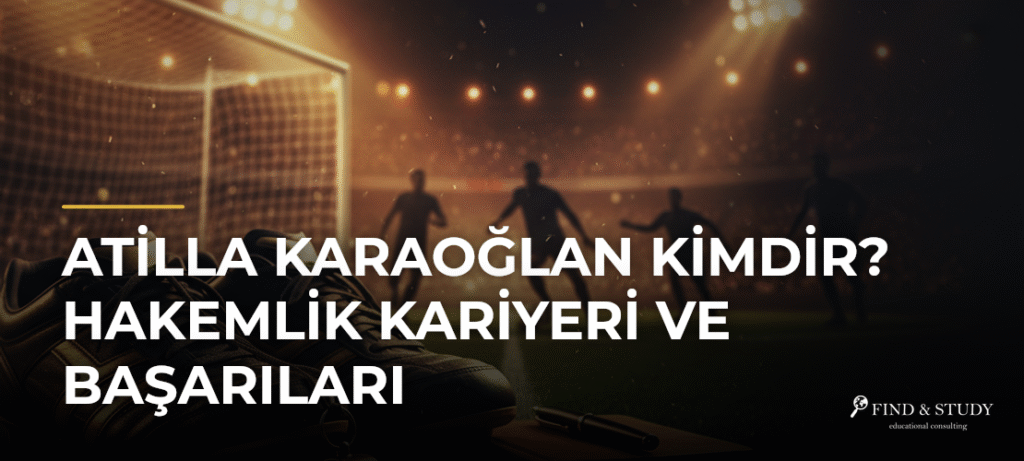 Atilla Karaoğlan Kimdir? Hakemlik Kariyeri ve Başarıları
