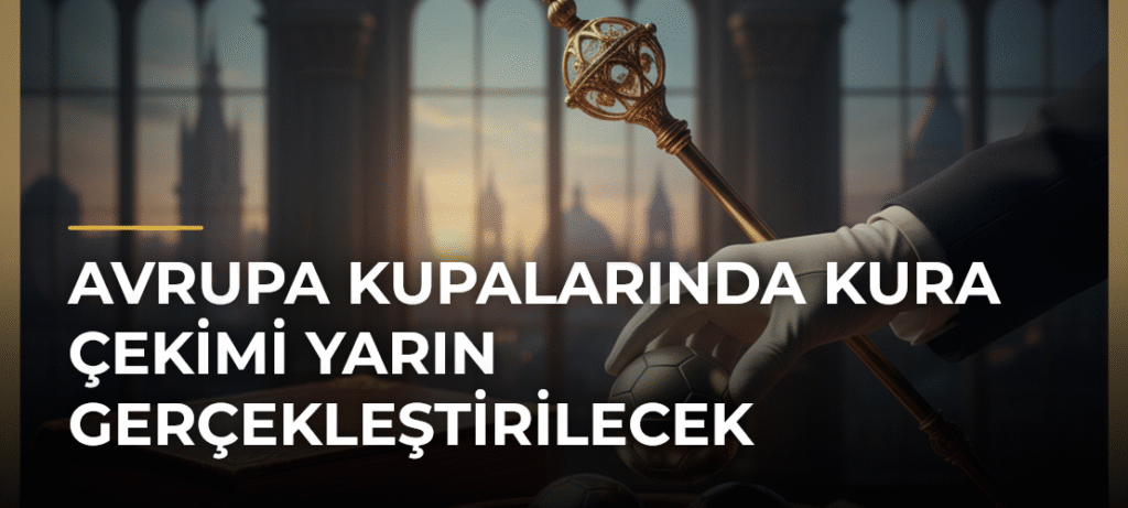 Avrupa Kupalarında Kura Çekimi Yarın Gerçekleştirilecek