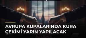 Avrupa Kupalarında Kura Çekimi Yarın Yapılacak
