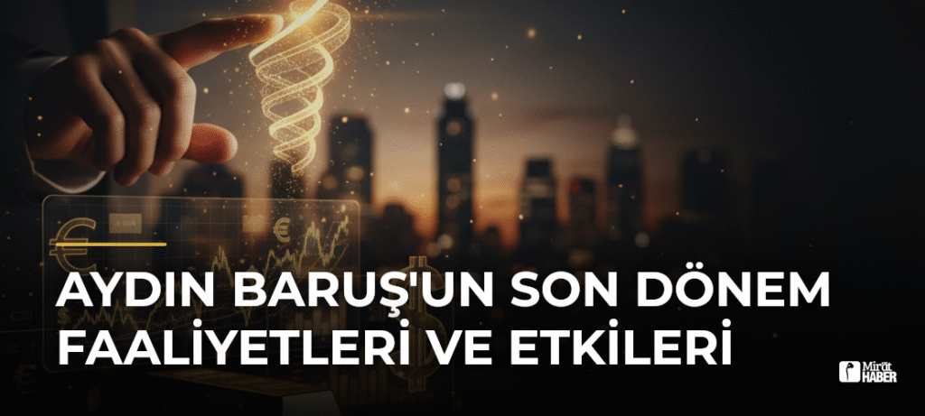 Aydın Baruş’un Son Dönem Faaliyetleri ve Etkileri