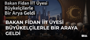 Bakan Fidan İİT Üyesi Büyükelçilerle Bir Araya Geldi
