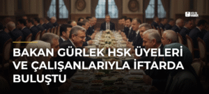 Bakan Gürlek HSK üyeleri ve çalışanlarıyla iftarda buluştu