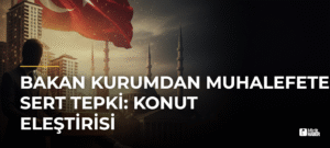 Bakan Kurumdan Muhalefete Sert Tepki: Konut Eleştirisi