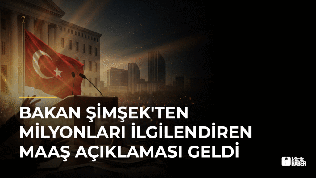 Bakan Şimşek’ten Milyonları İlgilendiren Maaş Açıklaması Geldi