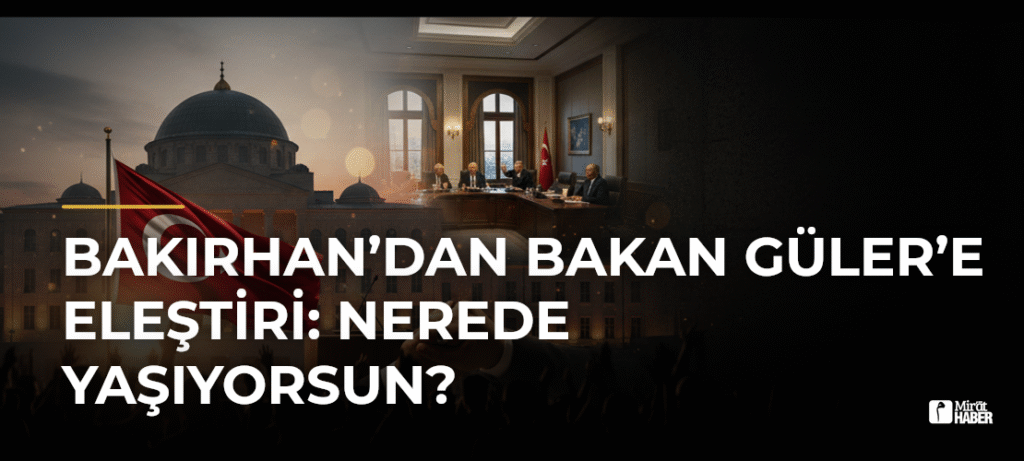 Bakırhan’dan Bakan Güler’e Eleştiri: Nerede Yaşıyorsun?