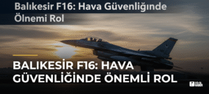 Balıkesir F16: Hava Güvenliğinde Önemli Rol