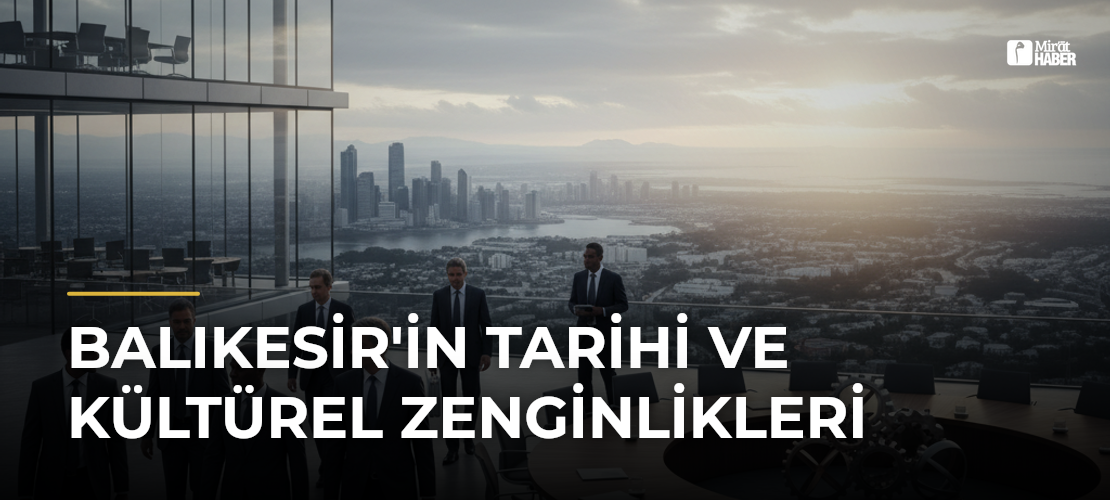 Balıkesir'in Tarihi ve Kültürel Zenginlikleri