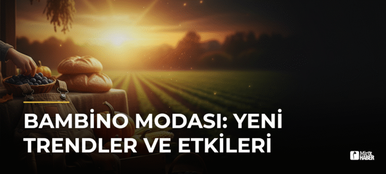 Bambino Modası: Yeni Trendler ve Etkileri