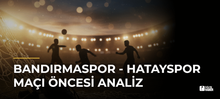 Bandırmaspor – Hatayspor Maçı Öncesi Analiz
