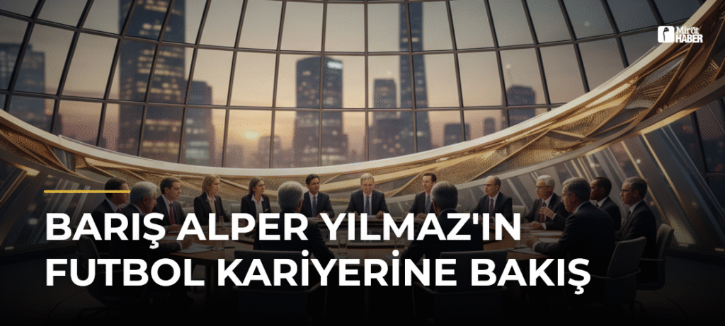 Barış Alper Yılmaz’ın Futbol Kariyerine Bakış