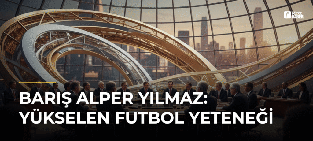 Barış Alper Yılmaz: Yükselen Futbol Yeteneği