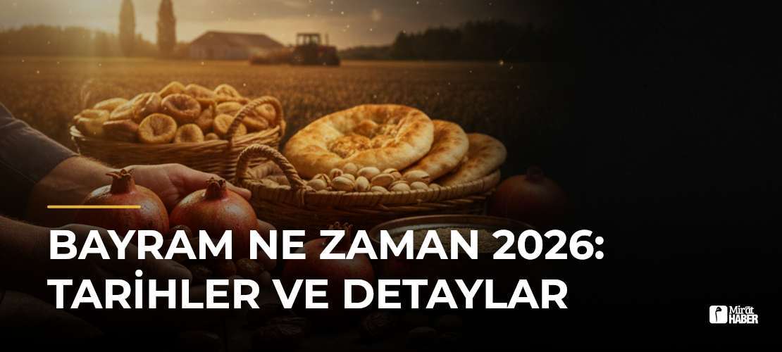 Bayram Ne Zaman 2026: Tarihler ve Detaylar