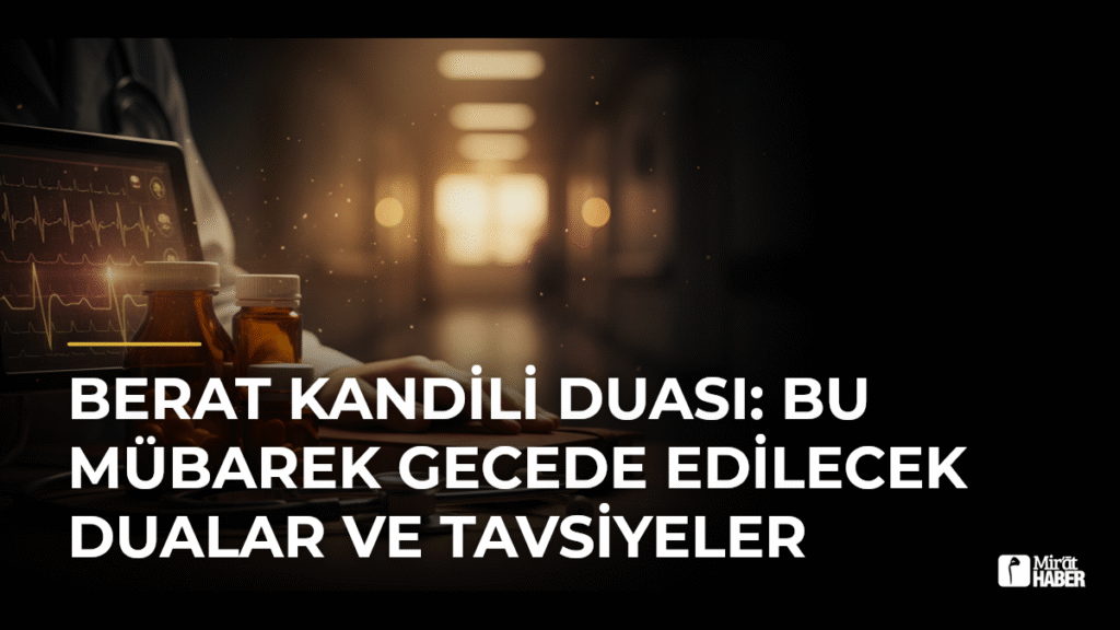Berat Kandili Duası: Bu Mübarek Gecede Edilecek Dualar ve Tavsiyeler