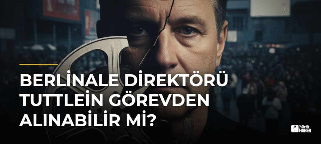 Berlinale Direktörü Tuttlein Görevden Alınabilir mi?