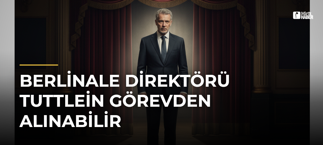Berlinale Direktörü Tuttlein Görevden Alınabilir