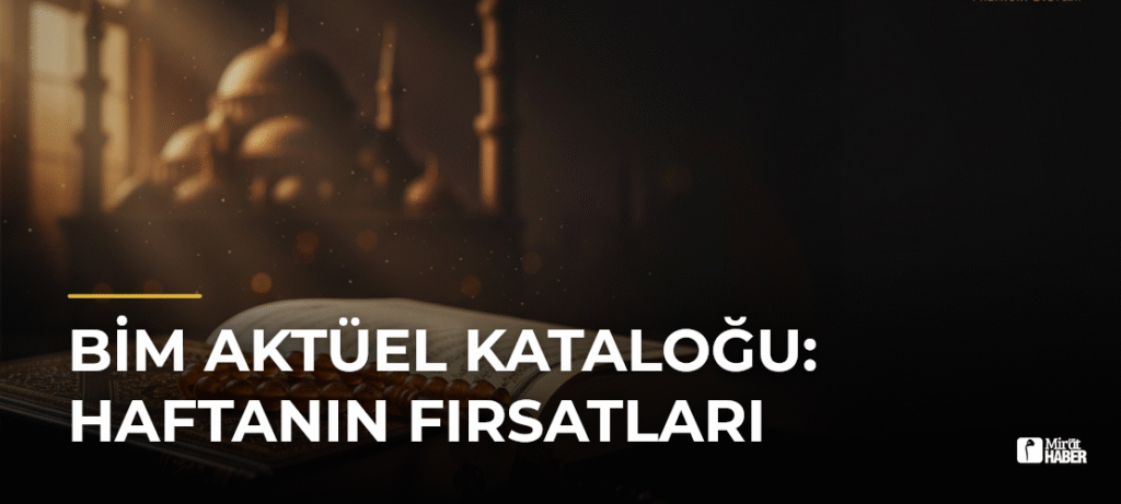 Bim Aktüel Kataloğu: Haftanın Fırsatları