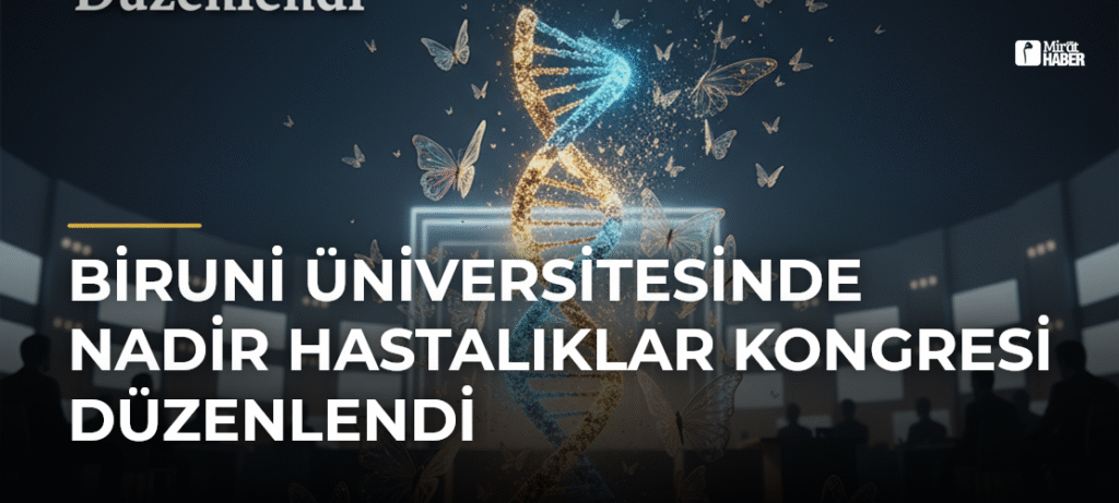 Biruni Üniversitesinde Nadir Hastalıklar Kongresi Düzenlendi
