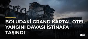 Boludaki Grand Kartal Otel Yangını Davası İstinafa Taşındı