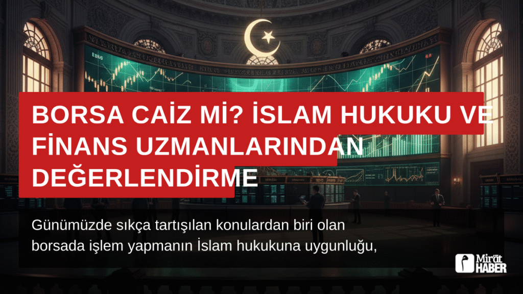 Borsa Caiz mi? İslam Hukuku ve Finans Uzmanlarından Değerlendirme