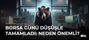 Borsa Günü Düşüşle Tamamladı: Neden Önemli?
