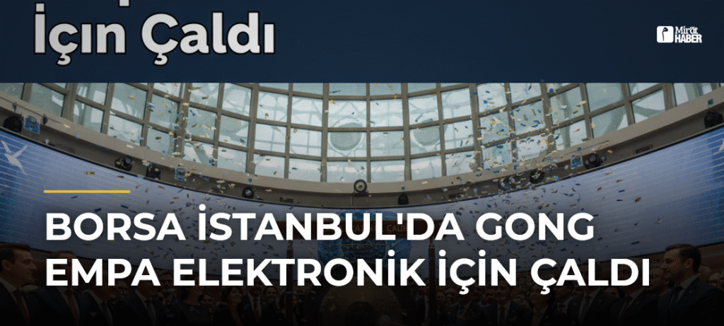 Borsa İstanbul’da Gong Empa Elektronik İçin Çaldı