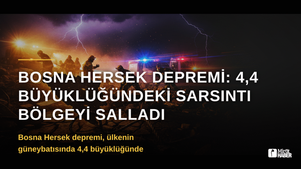 Bosna Hersek Depremi: 4,4 Büyüklüğündeki Sarsıntı Bölgeyi Salladı