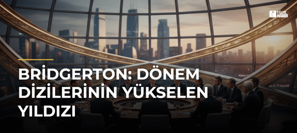 Bridgerton: Dönem Dizilerinin Yükselen Yıldızı