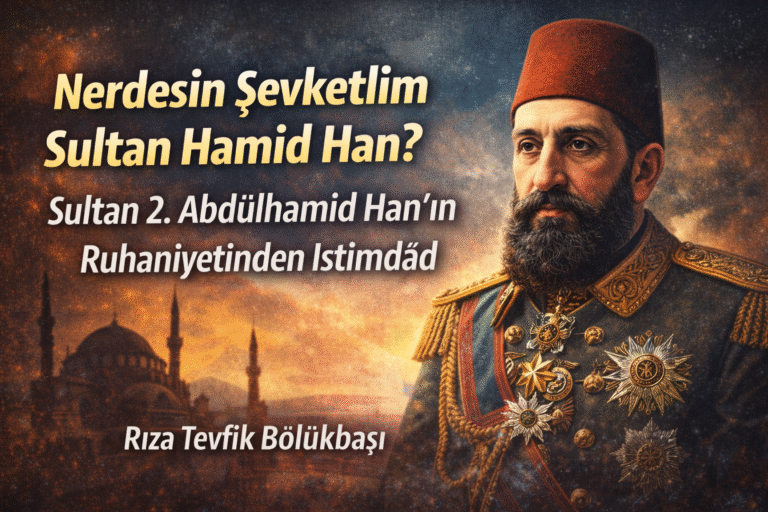 “Nerdesin Şevketlim Sultan Hamid Han?”