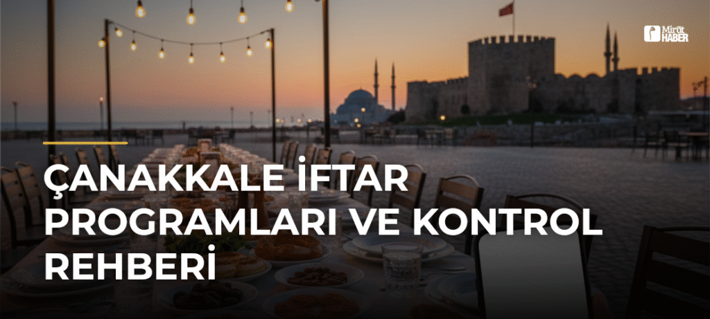 Çanakkale İftar Programları ve Kontrol Rehberi