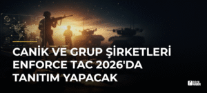 CANiK ve Grup Şirketleri ENFORCE TAC 2026’da Tanıtım Yapacak
