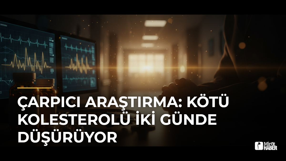 Çarpıcı araştırma: Kötü kolesterolü iki günde düşürüyor