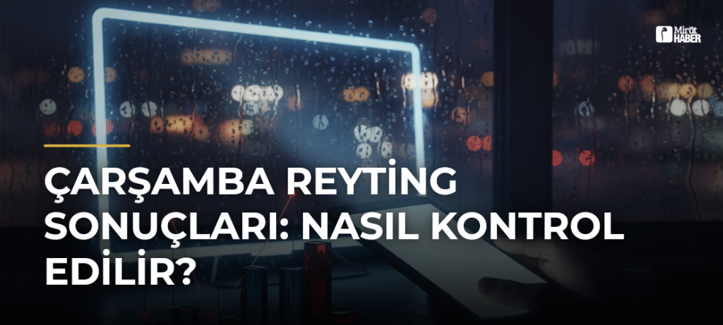 Çarşamba Reyting Sonuçları: Nasıl Kontrol Edilir?