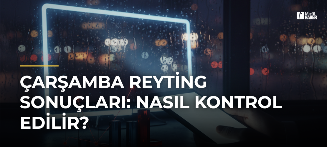 Çarşamba Reyting Sonuçları: Nasıl Kontrol Edilir?