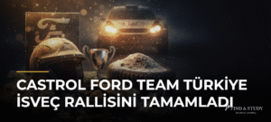 Castrol Ford Team Türkiye İsveç Rallisini Tamamladı