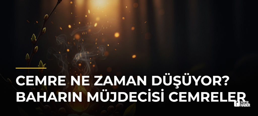 Cemre Ne Zaman Düşüyor? Baharın Müjdecisi Cemreler
