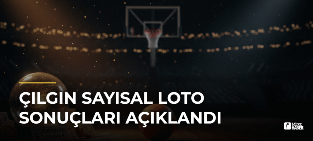 Çılgın Sayısal Loto Sonuçları Açıklandı