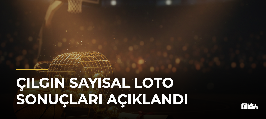 Çılgın Sayısal Loto Sonuçları Açıklandı