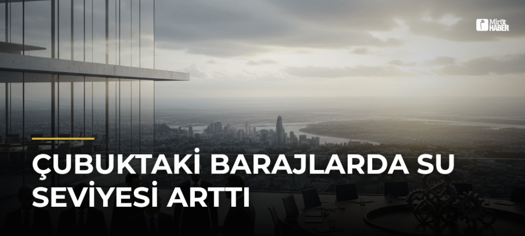 Çubuktaki Barajlarda Su Seviyesi Arttı