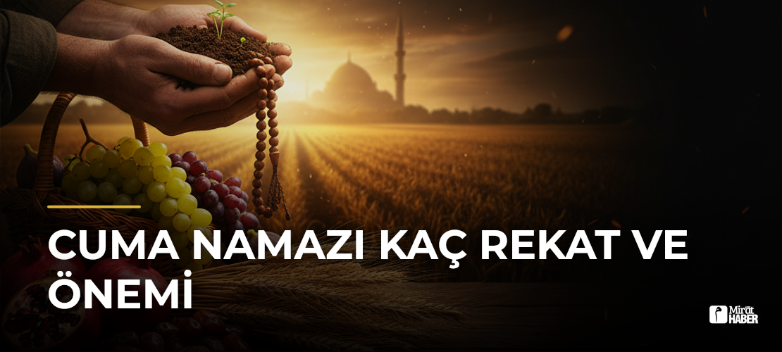 Cuma Namazı Kaç Rekat ve Önemi