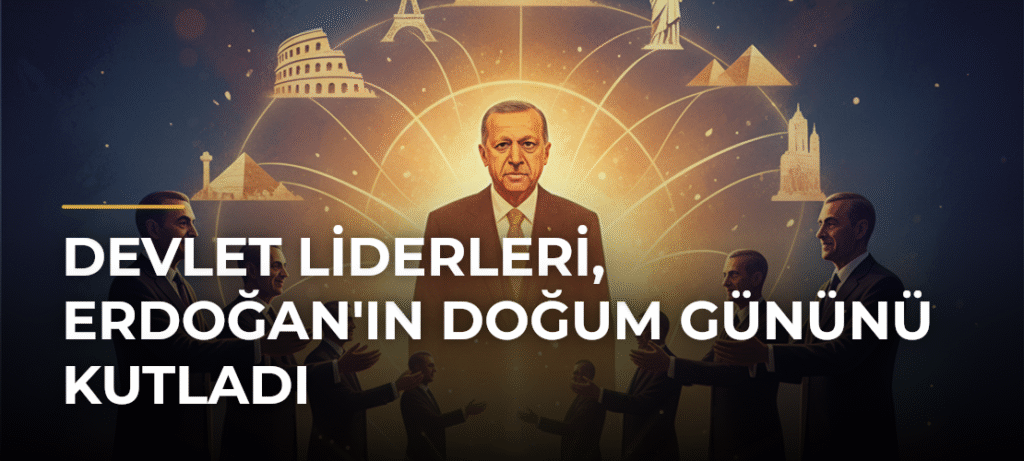 Devlet Liderleri, Erdoğan’ın Doğum Gününü Kutladı