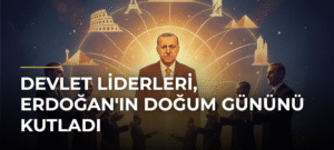 Devlet Liderleri, Erdoğan’ın Doğum Gününü Kutladı
