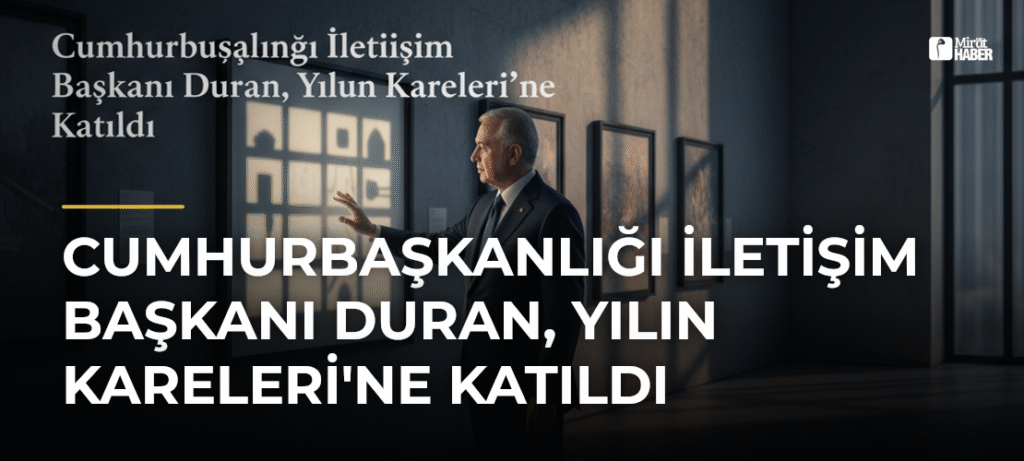 Cumhurbaşkanlığı İletişim Başkanı Duran, Yılın Kareleri’ne Katıldı