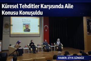 Küresel Tehditler Karşısında Aile Konusu Konuşuldu