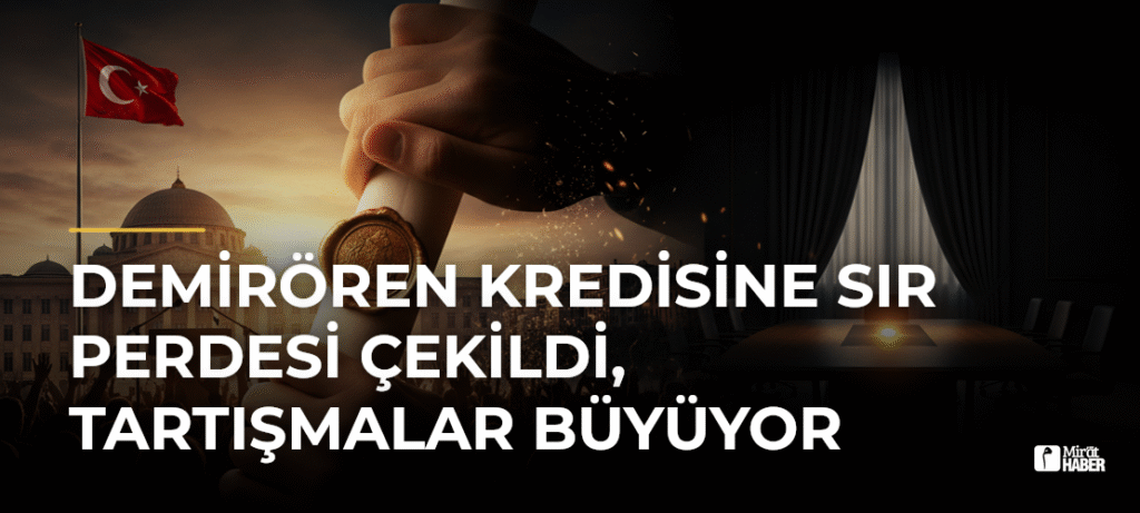 Demirören Kredisine Sır Perdesi Çekildi, Tartışmalar Büyüyor