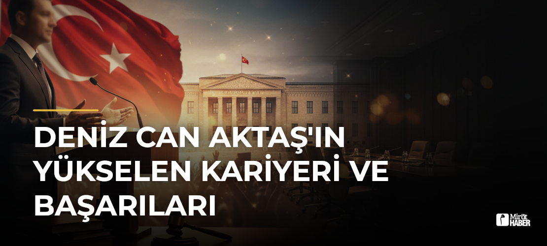 Deniz Can Aktaş'ın Yükselen Kariyeri ve Başarıları