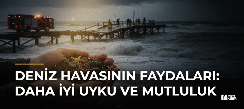 Deniz Havasının Faydaları: Daha İyi Uyku ve Mutluluk