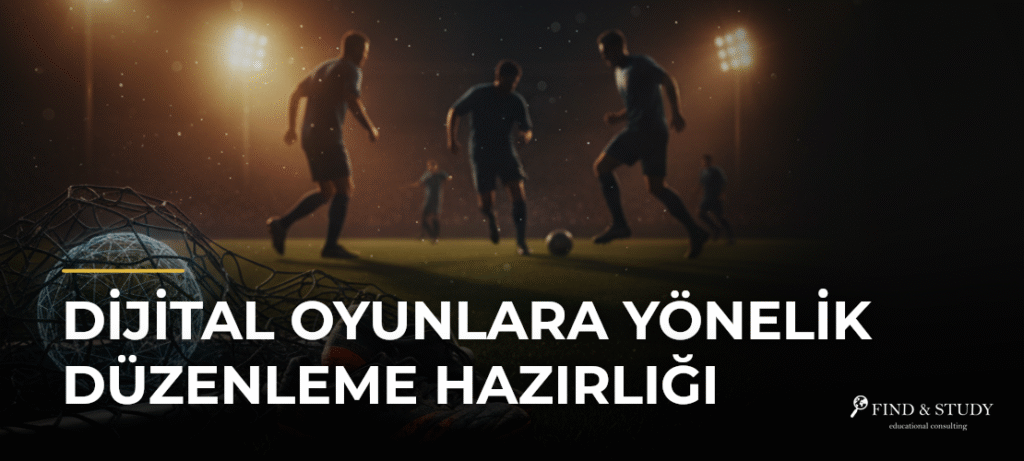 Dijital Oyunlara Yönelik Düzenleme Hazırlığı