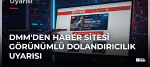 DMM’den Haber Sitesi Görünümlü Dolandırıcılık Uyarısı