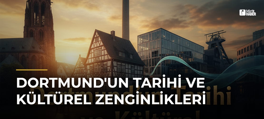 Dortmund'un Tarihi ve Kültürel Zenginlikleri