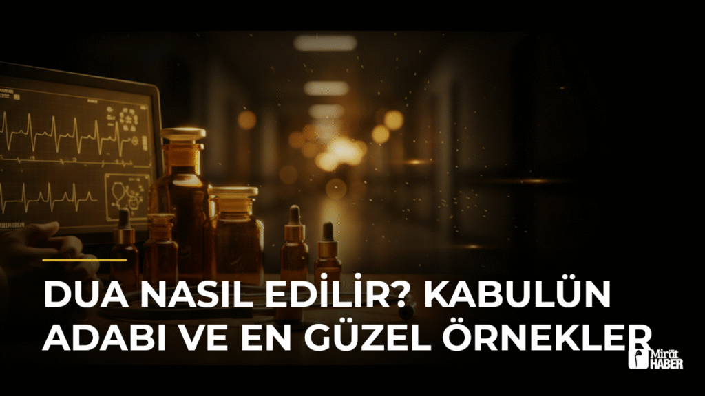 Dua Nasıl Edilir? Kabulün Adabı ve En Güzel Örnekler
